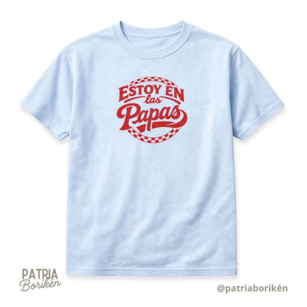 Camiseta "Estoy en las Papas" | Frases Típicas de Puerto Rico